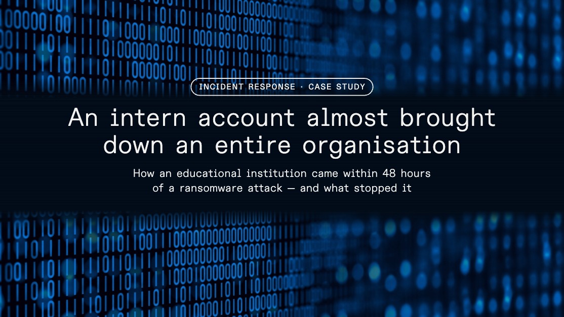 Incident Response Case Study: An intern account almost brought down an entire organisation — how an educational institution came within 48 hours of a ransomware attack